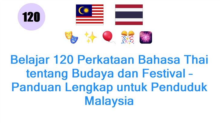 Belajar 120 Perkataan Bahasa Thai tentang Budaya dan Festival – Panduan Lengkap untuk Penduduk Malaysia